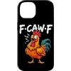 Funny F-Caw-F Chicken Graphic Art For Me Custodia per iPhone 14 F-Caw-F - Uccello umoristico per adulti a forma di gallo