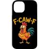 Funny F-Caw-F Chicken Graphic Art For Me Custodia per iPhone 14 F-Caw-F Chicken Whisperer Fcawf Divertente Gallo Umorismo Adulto