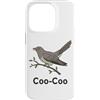 Coo Coo Bird Shirt For Men Women Kid Com Custodia per iPhone 14 Pro Cuculo Uccello Meme Detto Coo-Coo Uccello Indiano Cuculo Uccelli