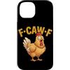 Funny F-Caw-F Chicken Graphic Art For Me Custodia per iPhone 14 F-Caw-F Pollo Adulto Umorismo Fcawf Uccello Pollo Whisperer