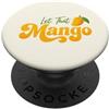 Funny Let That Mango Fruit Pun Gifts & A Lascia che Mango Divertente Spiaggia Vacanza Party Gen Alpha Meme PopSockets PopGrip Adesivo