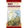 Newton Compton Editori 101 tesori nascosti della Sardegna da vedere almeno una volta nella vita