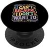 Rifiuto Sarcastico Scusa Umorismo I Can't Because I Don't Want To Scusa sarcastica PopSockets PopGrip Adesivo