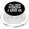 Tell Your Mom I Said Hi Shirts Tell Your Dad I Said Hi PopSockets PopGrip per MagSafe