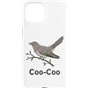 Coo Coo Bird Shirt For Men Women Kid Com Custodia per iPhone 15 Cuculo Uccello Meme Detto Coo-Coo Uccello Indiano Cuculo Uccelli