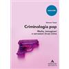 MONDADORI UNIVERSITÀ Criminologia pop. Media, immaginari e narrazioni (true) crime