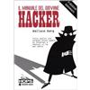 TECNICHE NUOVE Il manuale del giovane hacker. Tutto quello che avreste voluto sapere su Internet e nessuno vi ha mai detto