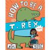 Ryan North How to be a T. Rex (Copertina rigida)