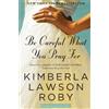 Kimberla Lawson Roby Be Careful What You Pray for (Tascabile)