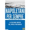 Edizioni della Sera Napoletani per sempre. La passione infinita del popolo partenopeo