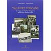 Edizioni Polistampa Vacanze toscane. Un viaggio nei luoghi di villeggiatura attraverso le cartoline d'epoca. Ediz. illustrata