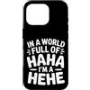 Ride eccentrico umore unico Custodia per iPhone 16 Pro In A World Full Of Haha I'm A Hehe Quirky Pun Laughs |-