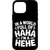 Ride eccentrico umore unico Custodia per iPhone 16 Pro Max In A World Full Of Haha I'm A Hehe Quirky Pun Laughs |-
