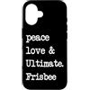 Peace Love and Ultimate Frisbee Player Custodia per iPhone 16 Pace Love & Ultimate Frisbee | Flying Disk Golf