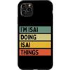 Personalized Gift Ideas Isai Custodia per iPhone 11 Pro Max Citazione personalizzata divertente I'm Isai Doing Isai Things