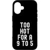 Sarcastic Witty Freedom Seeker Women Men Custodia per iPhone 16 troppo caldo per un 9 a 5 Donne Indipendenti Bold