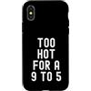 Sarcastic Witty Freedom Seeker Women Men Custodia per iPhone X/XS troppo caldo per un 9 a 5 Donne Indipendenti Bold