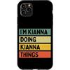 Personalized Gift Ideas Kianna Custodia per iPhone 11 Pro Max Citazione personalizzata divertente I'm Kianna Doing Kianna Things