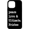 Peace Love and Ultimate Frisbee Player Custodia per iPhone 13 Pro Max Pace Love & Ultimate Frisbee | Flying Disk Golf