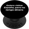 Spanish Language Text Humor (Money) Voglio visitare la Spagna, ma non ho soldi. Spagnolo PopSockets PopGrip Adesivo
