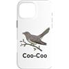 Coo Coo Bird Shirt For Men Women Kid Com Custodia per iPhone 16 Pro Max Cuculo Uccello Meme Detto Coo-Coo Uccello Indiano Cuculo Uccelli