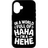 Ride eccentrico umore unico Custodia per iPhone 16 In A World Full Of Haha I'm A Hehe Quirky Pun Laughs |-