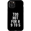 Sarcastic Witty Freedom Seeker Women Men Custodia per iPhone 11 Pro troppo caldo per un 9 a 5 Donne Indipendenti Bold