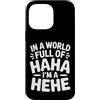 Ride eccentrico umore unico Custodia per iPhone 14 Pro Max In A World Full Of Haha I'm A Hehe Quirky Pun Laughs |-