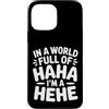 Ride eccentrico umore unico Custodia per iPhone 13 Pro Max In A World Full Of Haha I'm A Hehe Quirky Pun Laughs |-