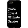 Peace Love and Ultimate Frisbee Player Custodia per iPhone SE (2020) / 7/8 Pace Love & Ultimate Frisbee | Flying Disk Golf