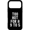 Sarcastic Witty Freedom Seeker Women Men Custodia per iPhone 17 Pro Max troppo caldo per un 9 a 5 Donne Indipendenti Bold