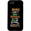 Funny Boating Yacht Captain Sailor Custodia per iPhone SE (2020) / 7/8 Il denaro non può comprare la felicità ma potrebbe comprarmi una barca