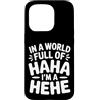 Ride eccentrico umore unico Custodia per iPhone 15 Pro In A World Full Of Haha I'm A Hehe Quirky Pun Laughs |-