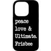Peace Love and Ultimate Frisbee Player Custodia per iPhone 14 Pro Pace Love & Ultimate Frisbee | Flying Disk Golf