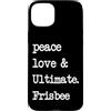 Peace Love and Ultimate Frisbee Player Custodia per iPhone 15 Plus Pace Love & Ultimate Frisbee | Flying Disk Golf