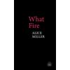 Alice Miller What Fire (Tascabile) Pavilion Poetry