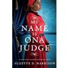Suzette D Harrison My Name Is Ona Judge (Tascabile)