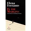 Elena Ferrante In the Margins. On the Pleasures of Reading an (Copertina rigida)