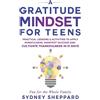 Sydney Sheppard A Gratitude Mindset for Teens (Tascabile) You Are Your Mindset