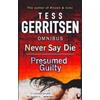 Tess Gerritsen Never Say Die / Presumed Guilty (Tascabile) MIRA