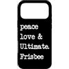 Peace Love and Ultimate Frisbee Player Custodia per iPhone 17 Pro Max Pace Love & Ultimate Frisbee | Flying Disk Golf