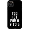 Sarcastic Witty Freedom Seeker Women Men Custodia per iPhone 11 Pro Max troppo caldo per un 9 a 5 Donne Indipendenti Bold