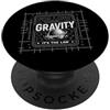 The Law Of Gravity Follow Gravity It's The Law - PopSockets PopGrip Adesivo