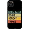 Personalized Gift Ideas Jeremy Custodia per iPhone 11 Pro Max Citazione personalizzata divertente con scritta I'm Jeremy Doing Jeremy Things