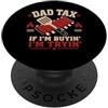 Dad Tax If I'm Buyin I'm Tryin Design Co Dad Tax If I'm Buyin I'm Tryin Funny Food Festa del papà PopSockets PopGrip Adesivo