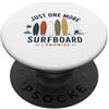 One More Surfboard by CMKA POD Surfers Gift Just One More Surfboard I Promise Surfing Joke PopSockets PopGrip Adesivo