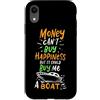 Funny Boating Yacht Captain Sailor Custodia per iPhone XR Il denaro non può comprare la felicità ma potrebbe comprarmi una barca