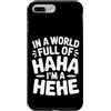 Ride eccentrico umore unico Custodia per iPhone 7 Plus/8 Plus In A World Full Of Haha I'm A Hehe Quirky Pun Laughs |-