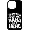 Ride eccentrico umore unico Custodia per iPhone 15 Pro Max In A World Full Of Haha I'm A Hehe Quirky Pun Laughs |-