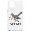 Coo Coo Bird Shirt For Men Women Kid Com Custodia per iPhone 13 Cuculo Uccello Meme Detto Coo-Coo Uccello Indiano Cuculo Uccelli